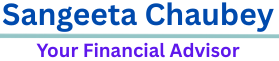 Sangeeta Chaubey - Your Financial Advisor